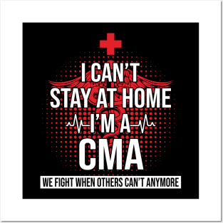 I Can't Stay At Home I'm A CMA We Fight - Nurse Gift Posters and Art